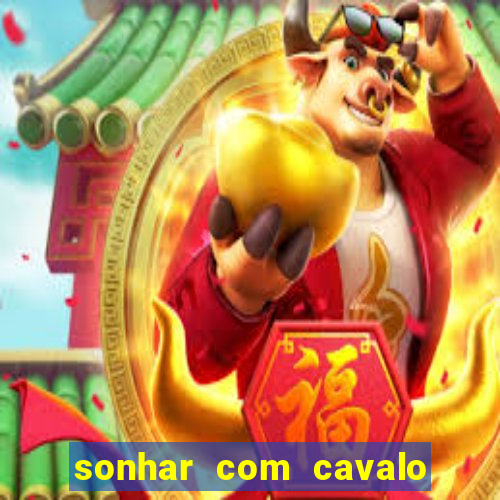 sonhar com cavalo morto jogo do bicho